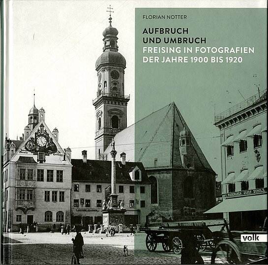 Buchcover: Aufbruch und Umbruch. Freising in Fotografien der Jahre 1900 bis 1920 (2017)