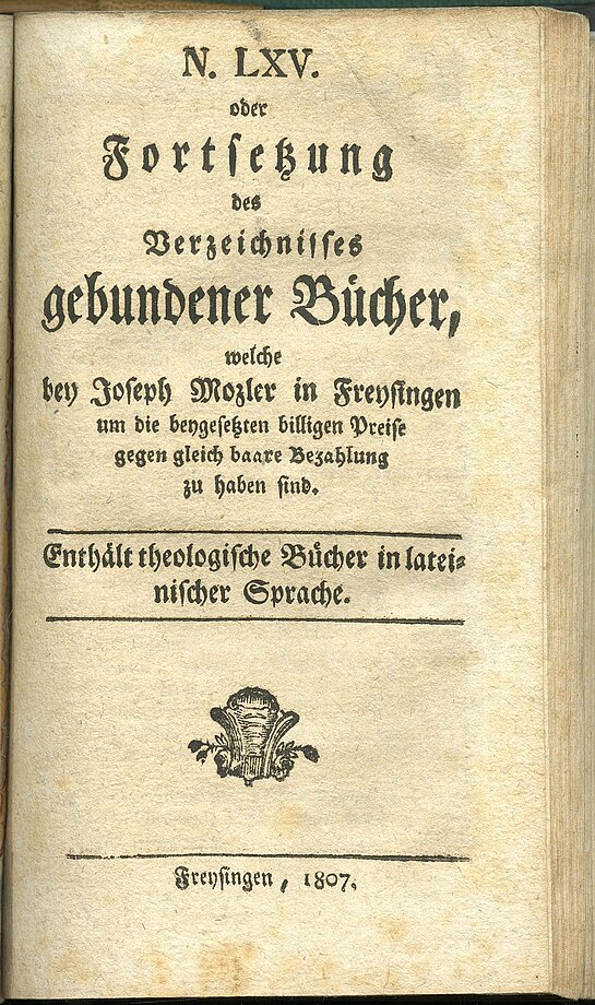 Titelblatt des antiquarischen Verkaufskatalogs Nr. 65, den Joseph Mozler 1807 drucken ließ. Die Kataloge versandte er im gesamten deutschsprachigen Raum (Stadtarchiv Freising, Druckschriftensammlung, Rariora).