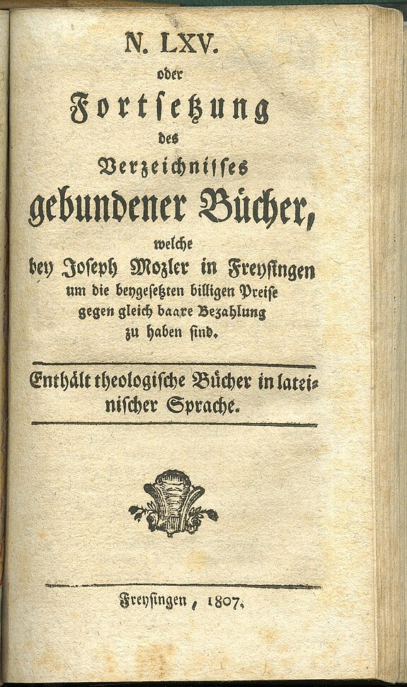 Titelblatt des antiquarischen Verkaufskatalogs Nr. 65, den Joseph Mozler 1807 drucken ließ. Die Kataloge versandte er im gesamten deutschsprachigen Raum (Stadtarchiv Freising, Druckschriftensammlung, Rariora).