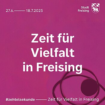 Auf dem Bild ist "Zeit für Vielfalt in Freising" zu lesen.
